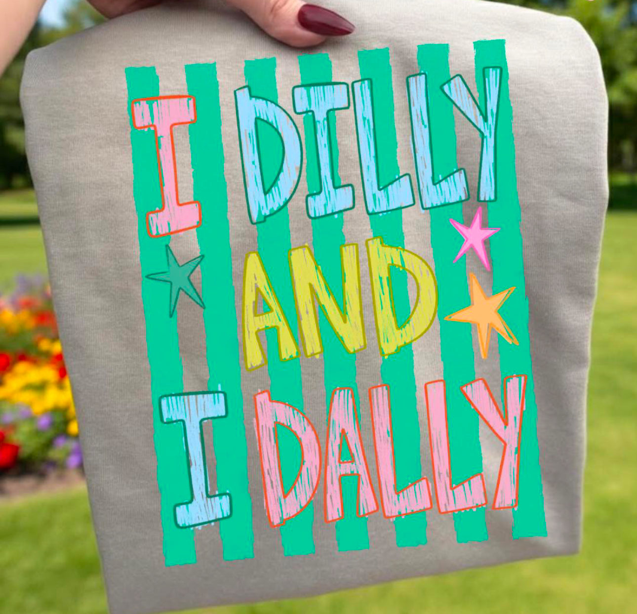 I dilly and I dally shirt