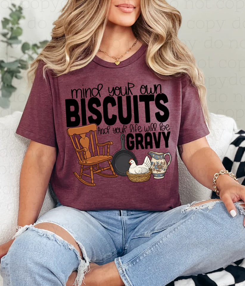 Mind your own biscuits and life will be gravy shirt