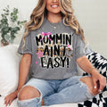 Mommin ain’t easy shirt