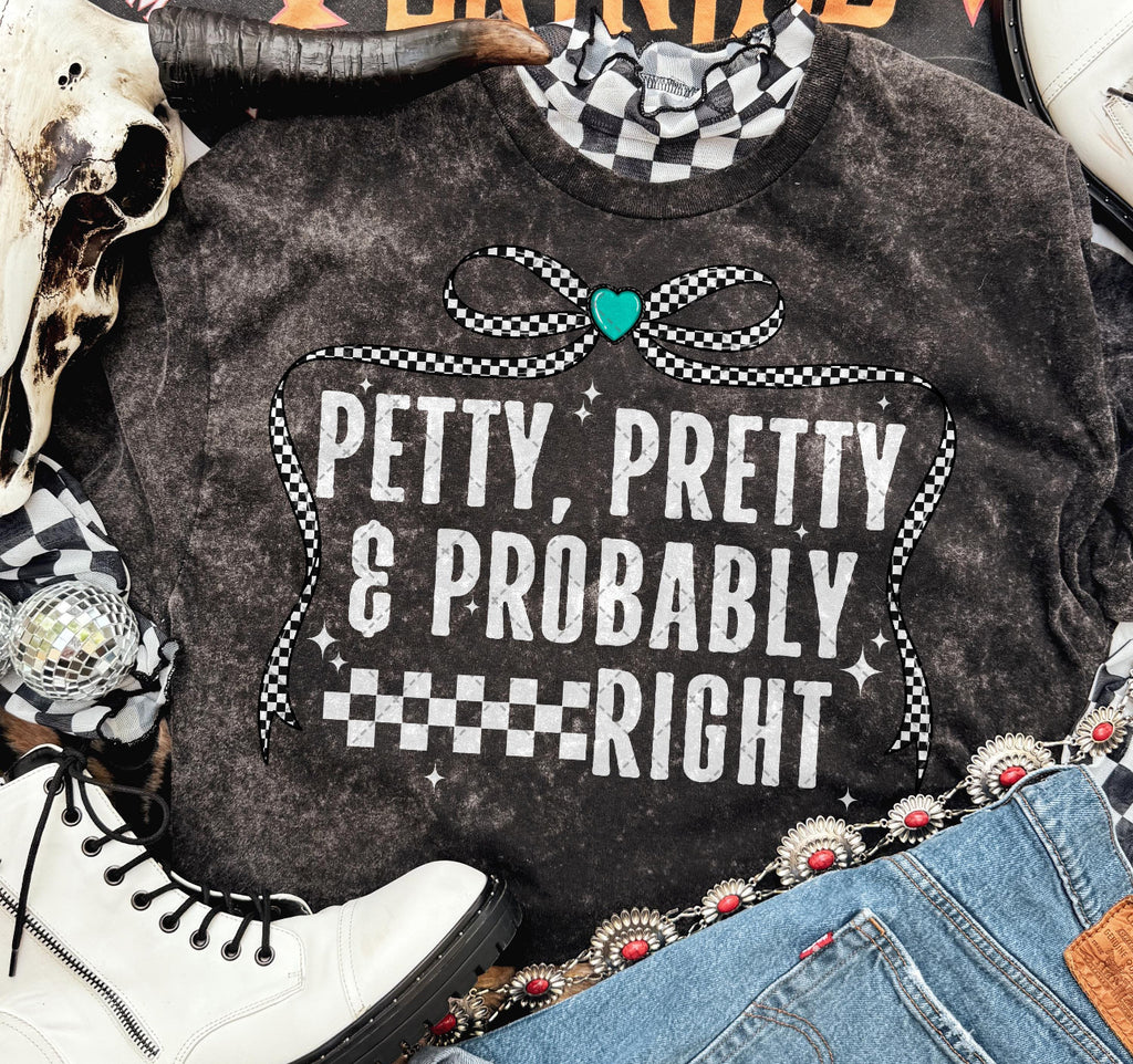 Petty, pretty & probably right shirt