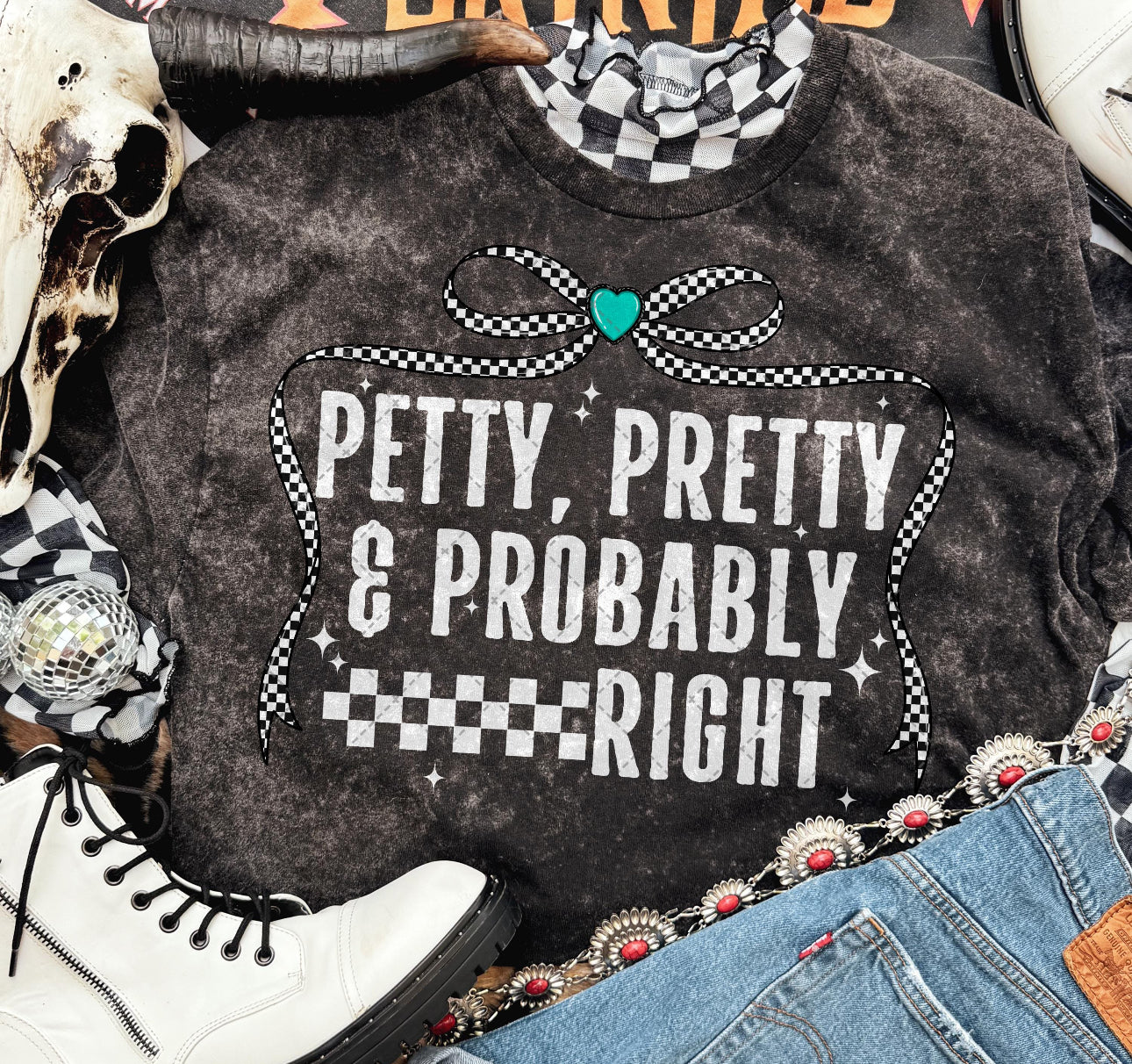 Petty, pretty & probably right shirt