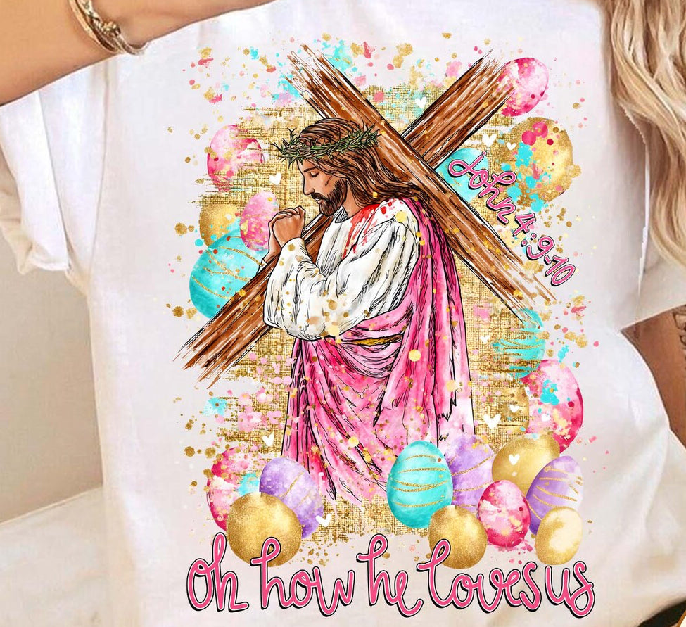 Oh how he loves us Easter shirt