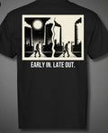 Early in late out shirt